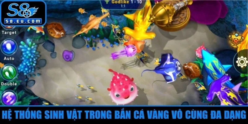 Hệ thống sinh vật trong bắn cá vàng vô cùng đa dạng