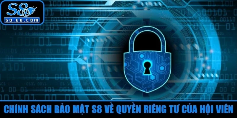 Chính sách bảo mật S8 về quyền riêng tư của hội viên