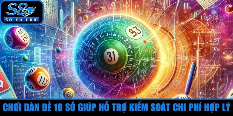 Chơi dàn đề 10 số giúp hỗ trợ kiểm soát chi phí hợp lý