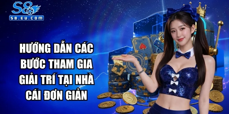 Hướng dẫn các bước tham gia giải trí tại nhà cái đơn giản